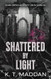 Shattered By Light: Delta Sigma Nu Book Two Shattered By Light: Delta Sigma Nu Book Two