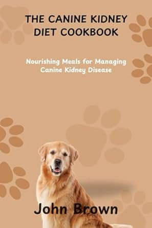 The Canine Kidney Diet Cookbook