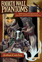 Fourth Wall Phantoms: Reflections on the Paranormal