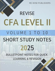 Revise CFA Level II Volume 1 to 10: Short Study Notes 2025