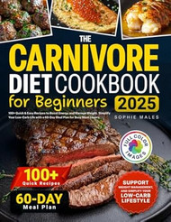 The Carnivore Diet Cookbook for Beginners
