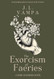 The Exorcism of Faeries