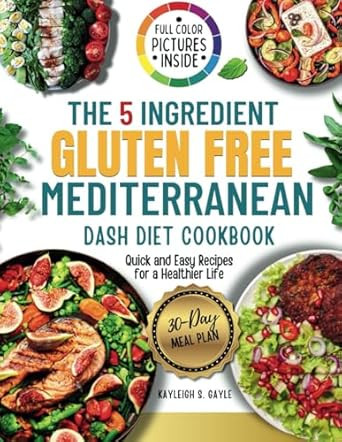The 5-Ingredient Gluten-Free Mediterranean DASH Diet Cookbook
