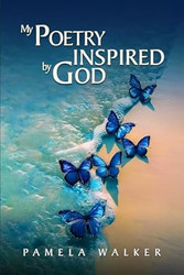 MY POETRY INSPIRED BY GOD