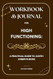 Workbook & Journal for High Functioning