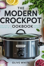 The Modern Crockpot Cookbook