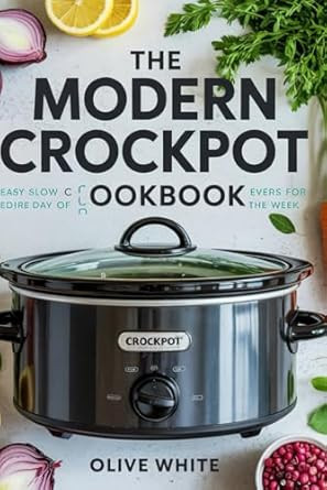 The Modern Crockpot Cookbook