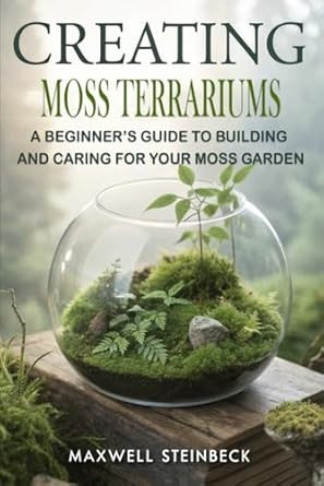 Creating Moss Terrariums: A Beginner's Guide to Building