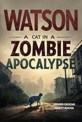WATSON A CAT IN A ZOMBIE APOCALYPSE