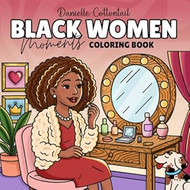 Black Women Moments Coloring Book