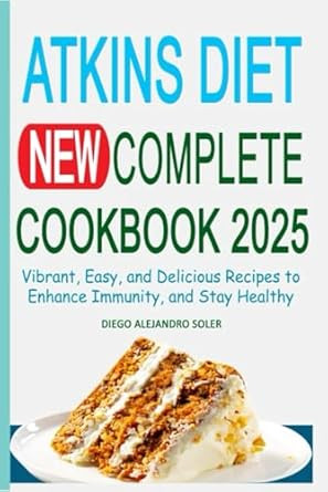 Atkins Diet New Complete Cookbook 2025