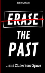 Erase The Past and Claim Your Space