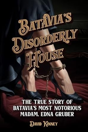 Batavia's Disorderly House: The True Story of Batavia's