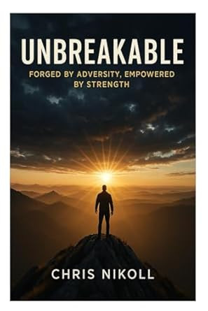 Unbreakable: Forged by Adversity Empowered by Strength