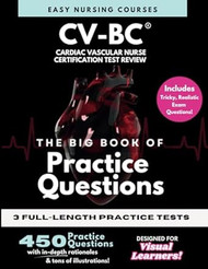 The BIG Book of Practice Questions CV-BC Cardiac Vascular