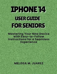 iPhone 14 User Guide for Seniors