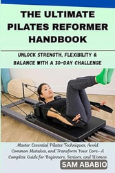 THE ULTIMATE PILATES REFORMER HANDBOOK