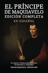 El Principe de Maquiavelo en Espanol - Edicion Completa