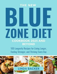 THE NEW BLUE ZONE DIET COOKBOOK 2025 AND BEYOND
