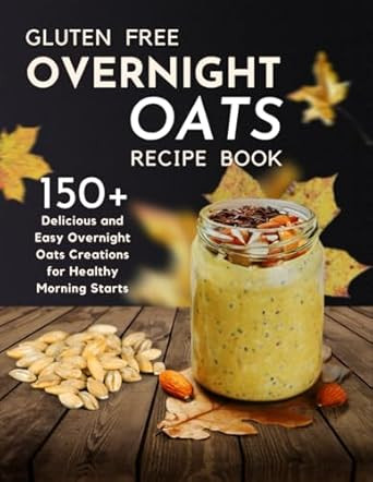 Gluten-Free Overnight Oats Recipe Book
