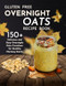 Gluten-Free Overnight Oats Recipe Book