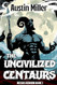 The Uncivilized Centaurs