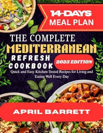 The Complete Mediterranean Refresh Cookbook