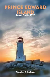 Prince Edward Island Travel Guide 2025