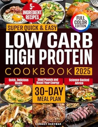 Super Quick & Easy Low-Carb High Protein Cookbook