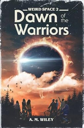 Weird Space 2: Dawn of the Warriors