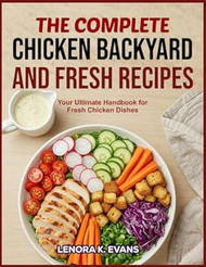 THE COMPLETE CHICKENS BACKYARD AND FRESH RECIPES