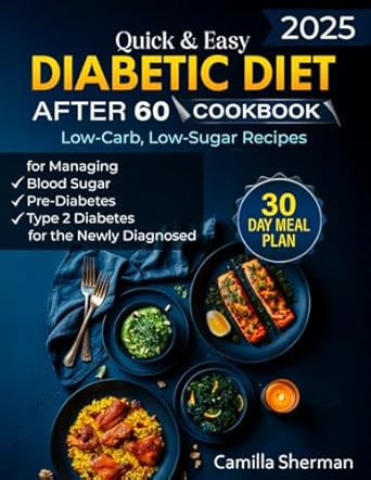 Quick & Easy Diabetic Diet After 60 Cookbook