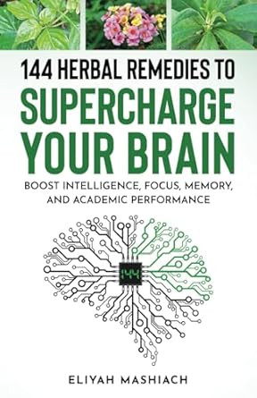 144 HERBAL REMEDIES TO SUPERCHARGE YOUR BRAIN