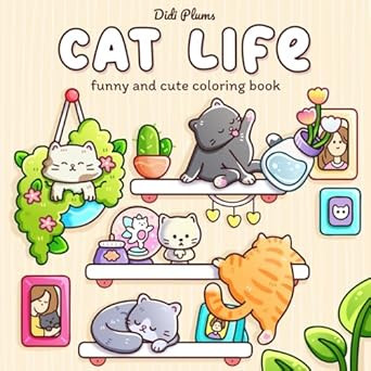 Cat Life: Funny and Cute Coloring Book for Adults & Teens