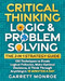 Critical Thinking Logic & Problem Solving - The 3 in 1 Guide