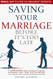Saving Your Marriage Before It's Too Late