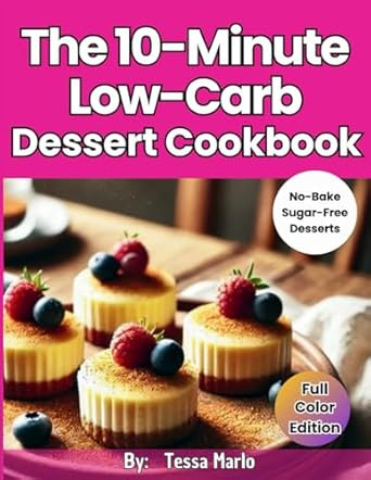 The 10-Minute Low-Carb Dessert Cookbook