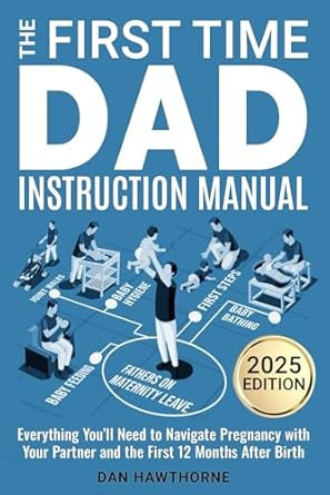 The First Time Dad Instruction Manual