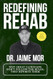 Redefining Rehab Redefining Rehab