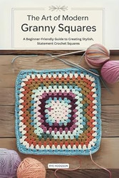 The Art of Modern Granny Squares