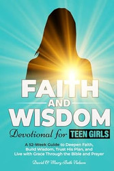 Faith and Wisdom -- Devotional for Teen Girls