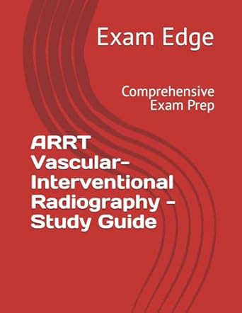 ARRT Vascular-Interventional Radiography Study Guide
