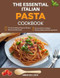 The essential Italian Pasta Cookbook
