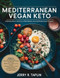 Mediterranean Vegan Keto Cookbook Mediterranean Vegan Keto Cookbook
