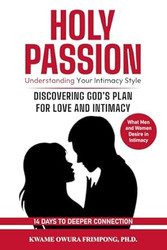 HOLY PASSION: UNDERSTANDING YOUR INTIMACY STYLE: What Men and
