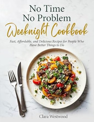 No Time No Problem Weeknight Cookbook