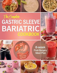 The Complete Gastric Sleeve Bariatric Cookbook
