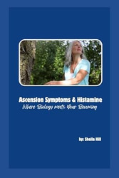 Ascension Symptoms & Histamine - Where Biology meets Your