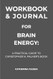Workbook & Journal for Brain Energy Workbook & Journal for Brain Energy