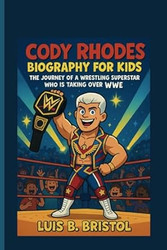 Cody Rhodes Biography for Kids the Journey of a Wrestling